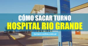 cómo sacar turnos online y teléfono hospital regional río grande tierra del fuego tdf